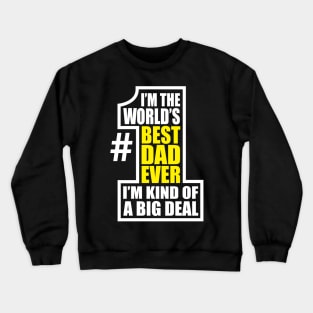 World's Number One Dad Big Deal Father Father's Day Crewneck Sweatshirt